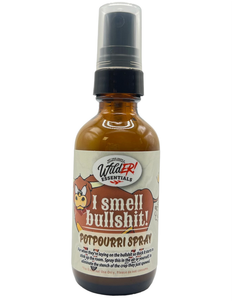 I Smell Bullshit - Essential Oil Potpourri Spray - 2 oz./60ml — Wild